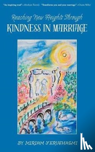 Yerushalmi, Miriam - Reaching New Heights Through Kindness in Marriage