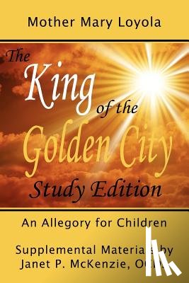 Loyola, Mother Mary - The King of the Golden City, an Allegory for Children