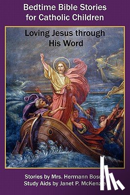 Bosch, Mrs Hermann - Bedtime Bible Stories for Catholic Children: Loving Jesus Through His Word