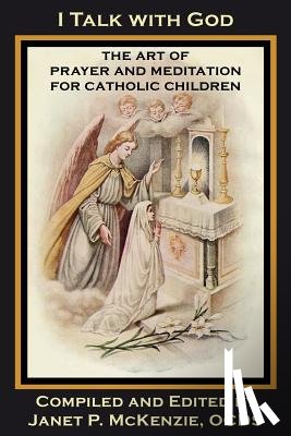 Loyola, Mother Mary - I Talk with God: The Art of Prayer and Meditation for Catholic Children