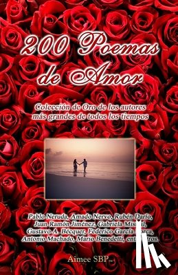 Neruda, Pablo, Dario, Ruben, Lorca, Federico Garcia - 200 Poemas de Amor