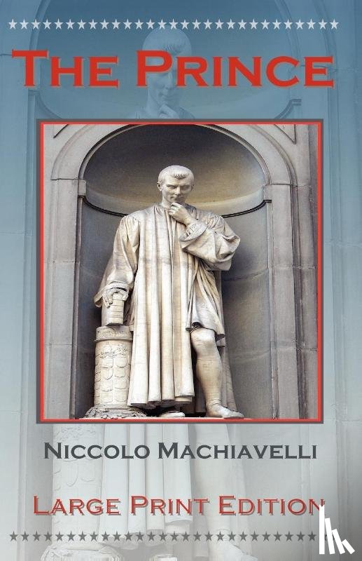 Machiavelli, Niccolo - The Prince by Niccolo Machiavelli - Large Print Edition