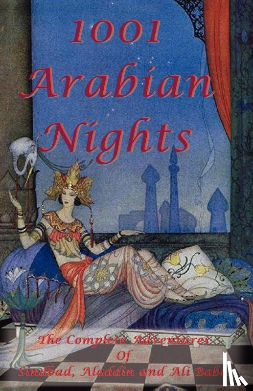 Anonymous - 1001 Arabian Nights - The Complete Adventures of Sindbad, Aladdin and Ali Baba - Special Edition