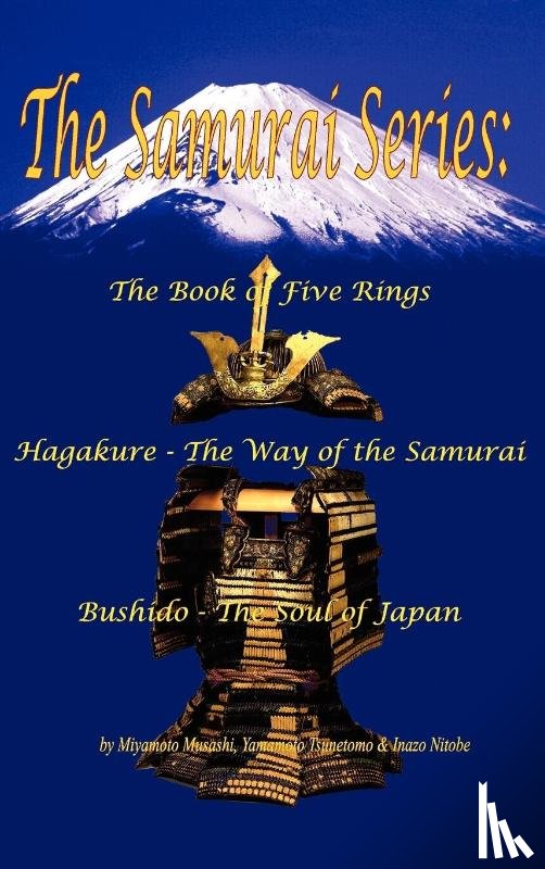 Musashi, Miyamoto, Tsunetomo, Yamamoto, Nitobe, Inazo - The Samurai Series