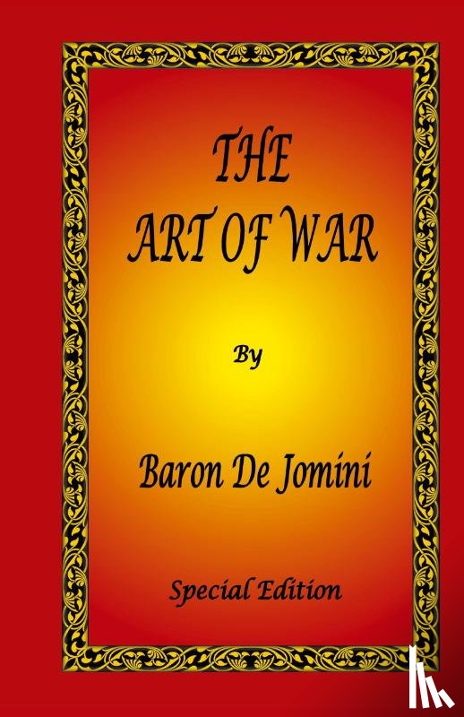 De Jomini, Antoine Henri - The Art of War by Baron De Jomini - Special Edition