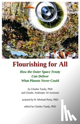 Tandy, Charles - Flourishing for All: How the Outer Space Treaty Can Deliver What Planets Never Could