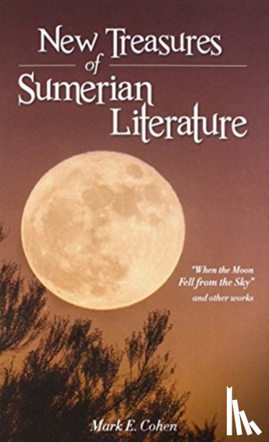 Cohen, Mark E. - New Treasures of Sumerian Literature