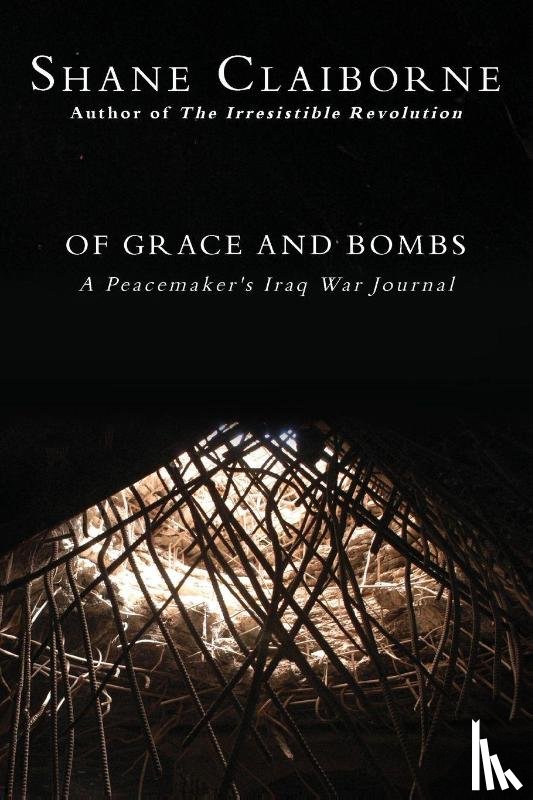 Claiborne, Shane - Of Grace and Bombs