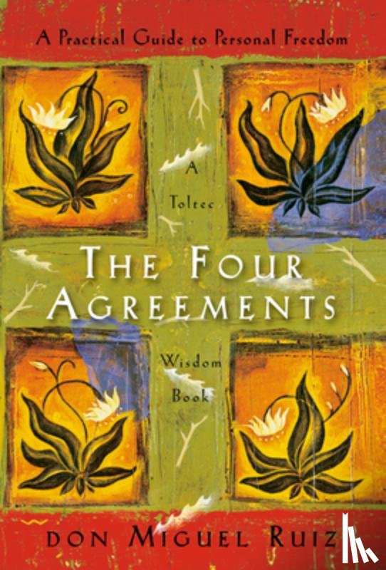 Ruiz, Don Miguel - The Four Agreements