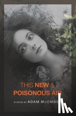McOmber, Adam - This New & Poisonous Air