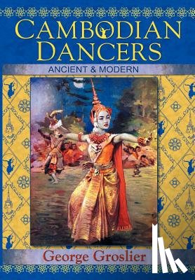 Groslier, George - Cambodian Dancers - Ancient and Modern