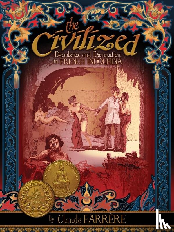 Farrère, Claude - The Civilized - Decadence and Damnation in French Indochina