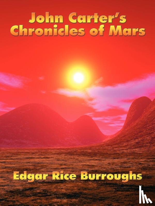 Burroughs, Edgar Rice - John Carter's Chronicles of Mars
