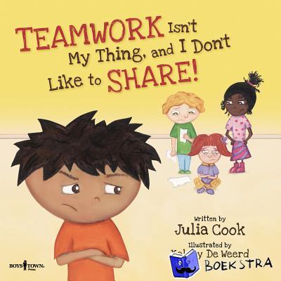 Cook, Julia (Julia Cook) - Teamwork isn't My Thing, and I Don't Like to Share!