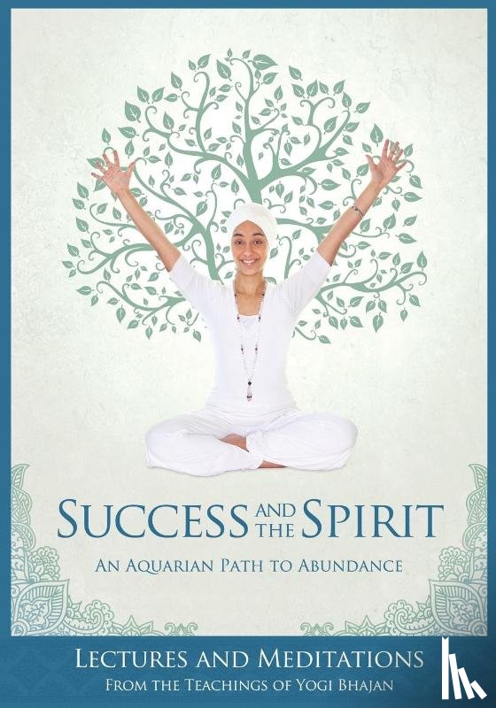 Yogi Bhajan, PhD - Success and The Spirit