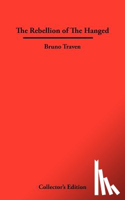Traven, Bruno - The Rebellion of The Hanged