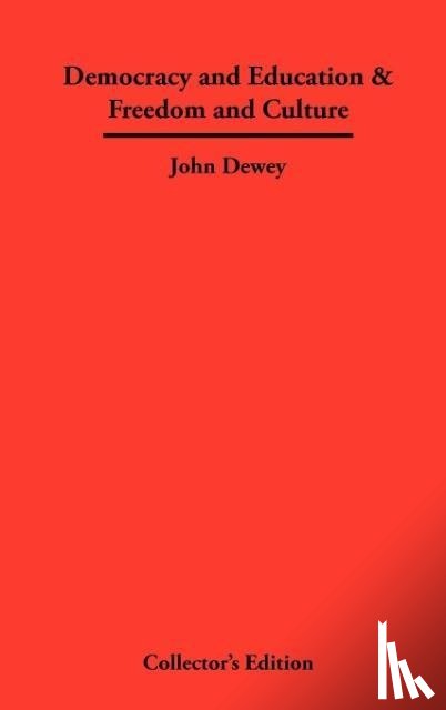 Dewey, John - Democracy and Education & Freedom and Culture