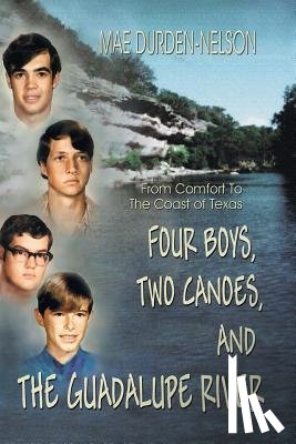 Durden-Nelson, Mae - Four Boys, Two Canoes, and the Guadalupe River