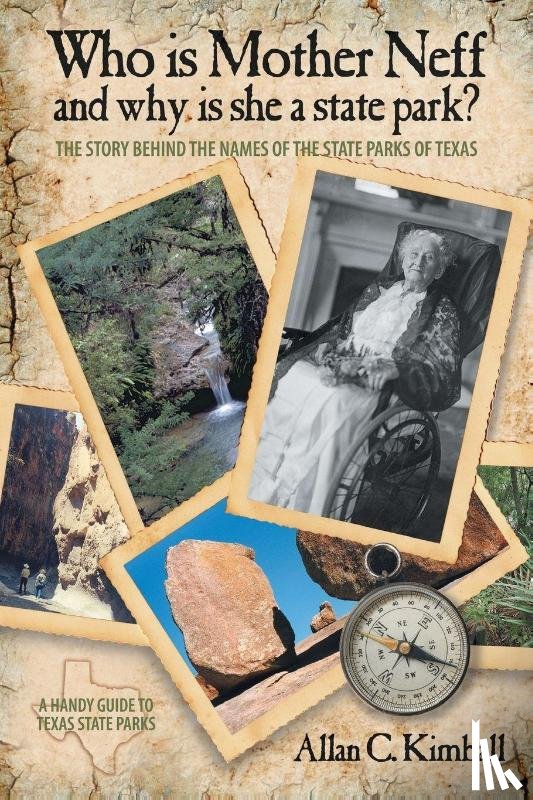 Kimball, Alan C - Who Is Mother Neff and Why Is She a Texas State Park?