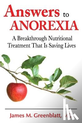 Greenblatt, James M. - Answers to Anorexia: A Breakthrough Nutritional Treatment That Is Saving Lives