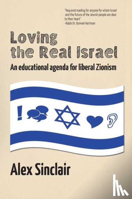 Sinclair, Alex - Loving the Real Israel