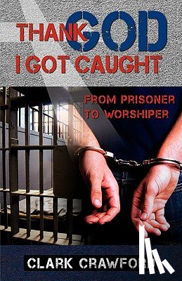 Crawford, Clark - Thank God I Got Caught