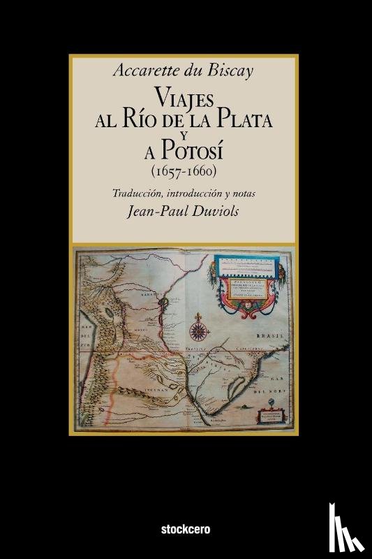 du Biscay, Accarette - Viajes Al Rio De La Plata Y a Potosi (1657-1660)