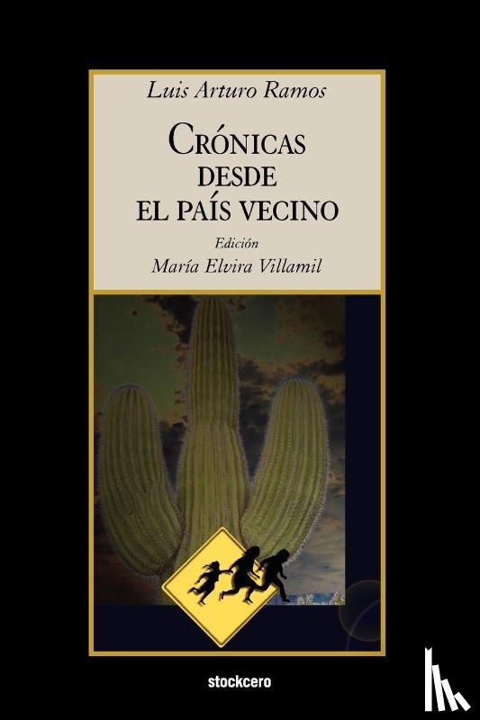 Ramos, Luis Arturo - Cronicas Desde El Pais Vecino