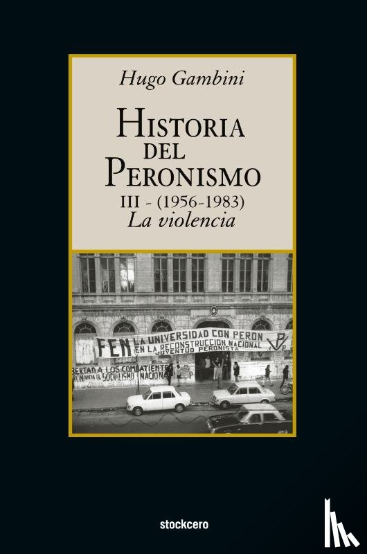 Gambini, Hugo - Historia Del Peronismo III (1956-1983)-la Violencia
