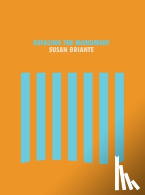 Briante, Susan - Defacing the Monument