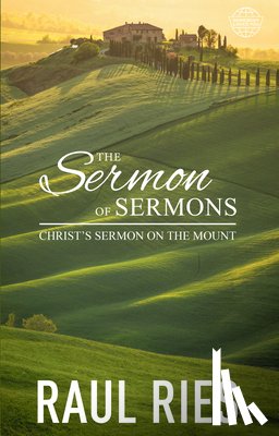 Ries, Raul - The Sermon of Sermons: Christ's Sermon on the Mount