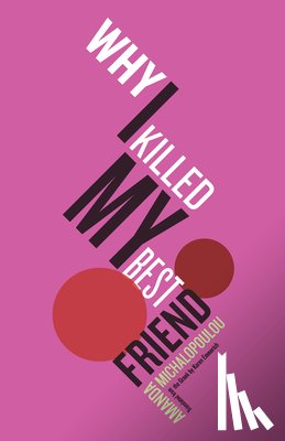 Michalopoulou, Amanda - Why I Killed My Best Friend