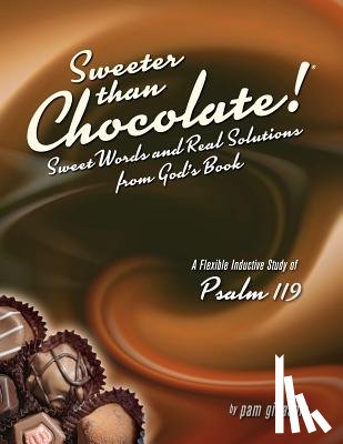 Gillaspie, Pam - Sweeter Than Chocolate! Sweet Words and Real Solutions from God's Book: An Inductive Study of Psalm 119
