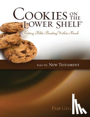 Gillaspie, Pam - Cookies on the Lower Shelf: Putting Bible Reading Within Reach Part 3 (New Testament)