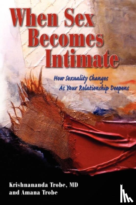 Krishnananda, Trobe - When Sex Becomes Intimate