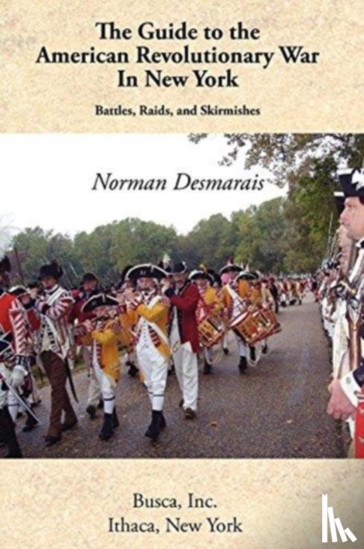 Desmarais, Norman - The Guide to the American Revolutionary War in New York