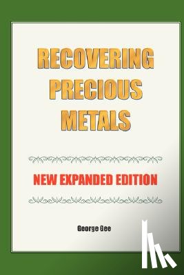 Gee, George - Recovering Precious Metals from Waste - Expanded Edition