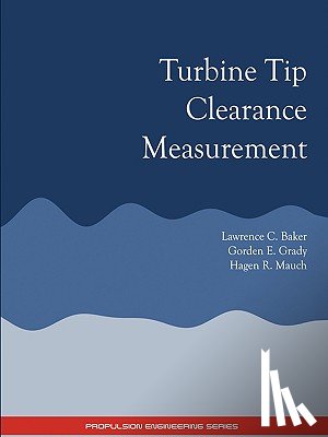 Baker, Lawrence C. - Turbine Tip Clearance Measurement - Propulsion Engineering Series