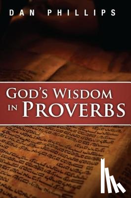 Phillips, Dan - God's Wisdom in Proverbs