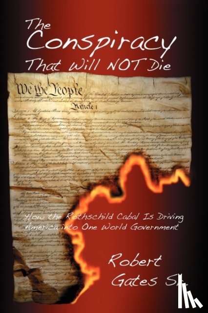 Gates, Sr. Robert - The Conspiracy That Will Not Die
