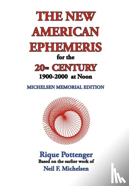 Pottenger, Rique, Michelsen, Neil F. - The New American Ephemeris for the 20th Century, 1900-2000 at Noon