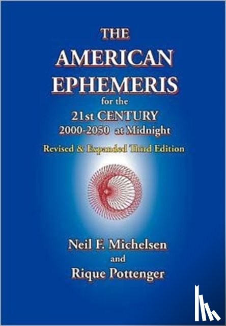 Michelsen, Neil F., Pottenger, Rique - The American Ephemeris for the 21st Century, 2000-2050 at Midnight