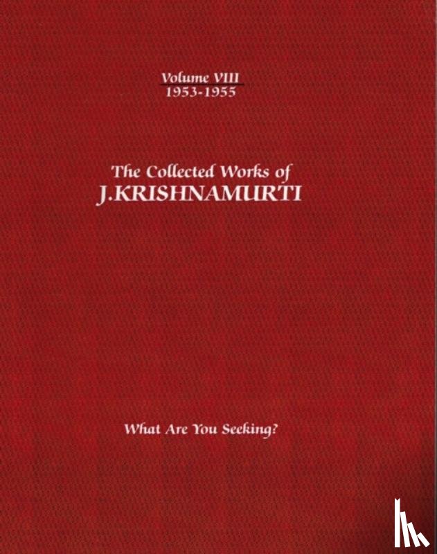 Krishnamurti, J. (J. Krishnamurti) - The Collected Works of J.Krishnamurti - Volume VIII 1953-1955