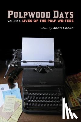 Locke, John - Pulpwood Days, Vol 2: Lives of the Pulp Writers