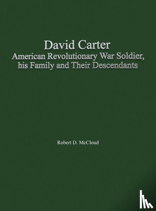 McCloud, Robert D. - David Carter American Revolutionary War Soldier, his Family and Their Descendants