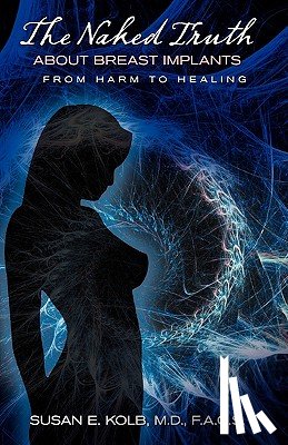 Kolb, Susan - The Naked Truth about Breast Implants