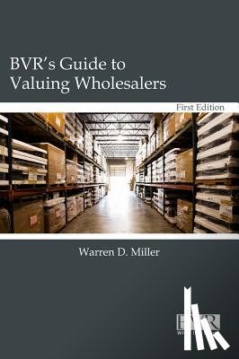 Miller, Warren D - BVR's Guide to Valuing Wholesalers
