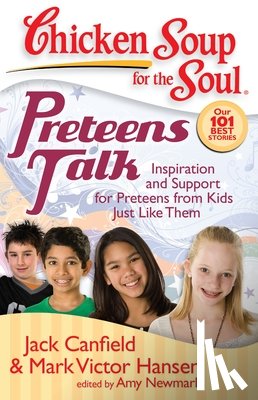 Canfield, Jack - Preteens Talk: Inspiration and Support for Preteens from Kids Just Like Them