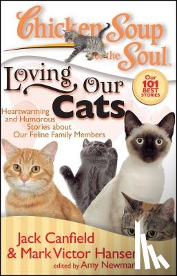Canfield, Jack - Chicken Soup for the Soul: Loving Our Cats: Heartwarming and Humorous Stories about Our Feline Family Members