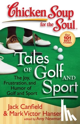 Jack Canfield, Mark Victor Hansen, Amy Newmark - Chicken Soup for the Soul: Tales of Golf and Sport